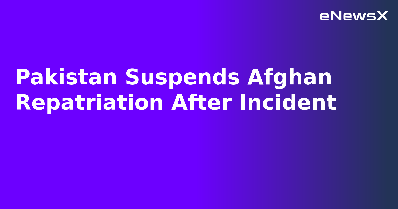 Pakistan Suspends Afghan Repatriation After Incident.webp