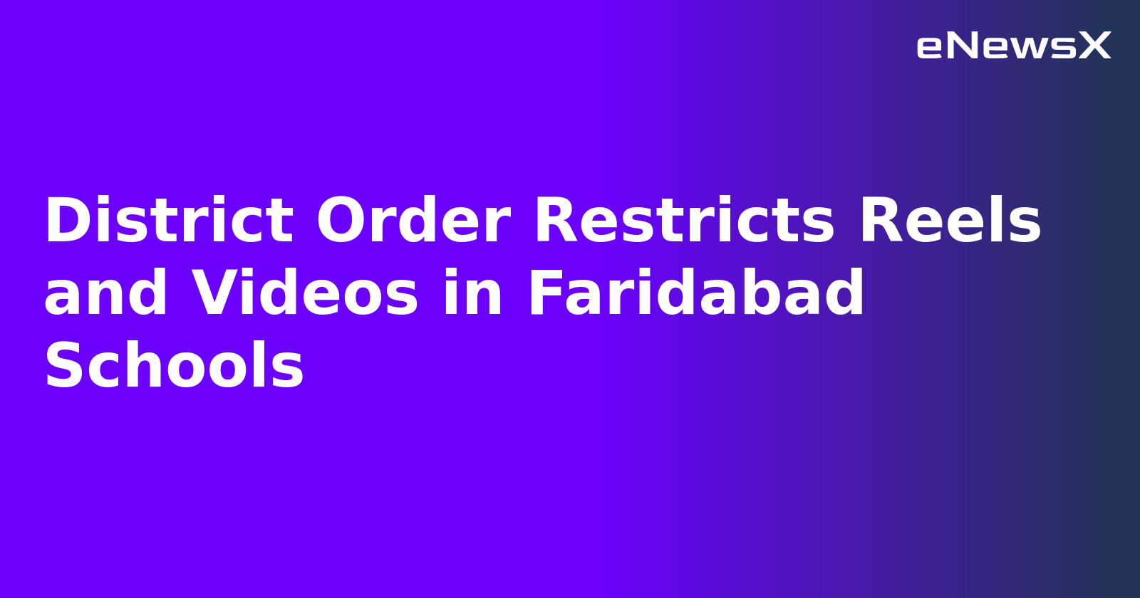 District Order Restricts Reels and Videos in Faridabad Schools.webp