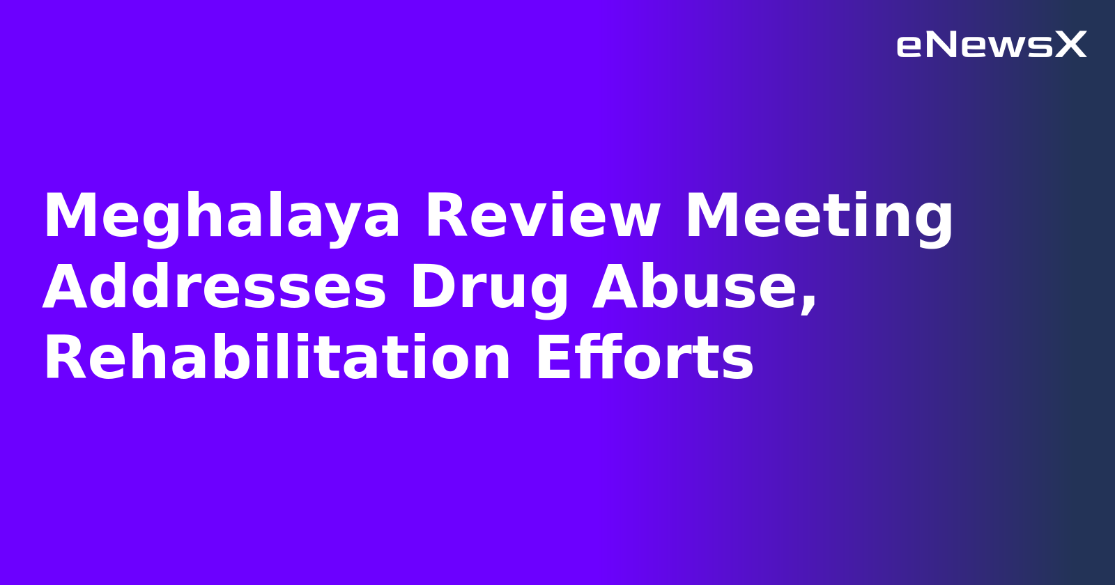Meghalaya Review Meeting Addresses Drug Abuse, Rehabilitation Efforts.webp