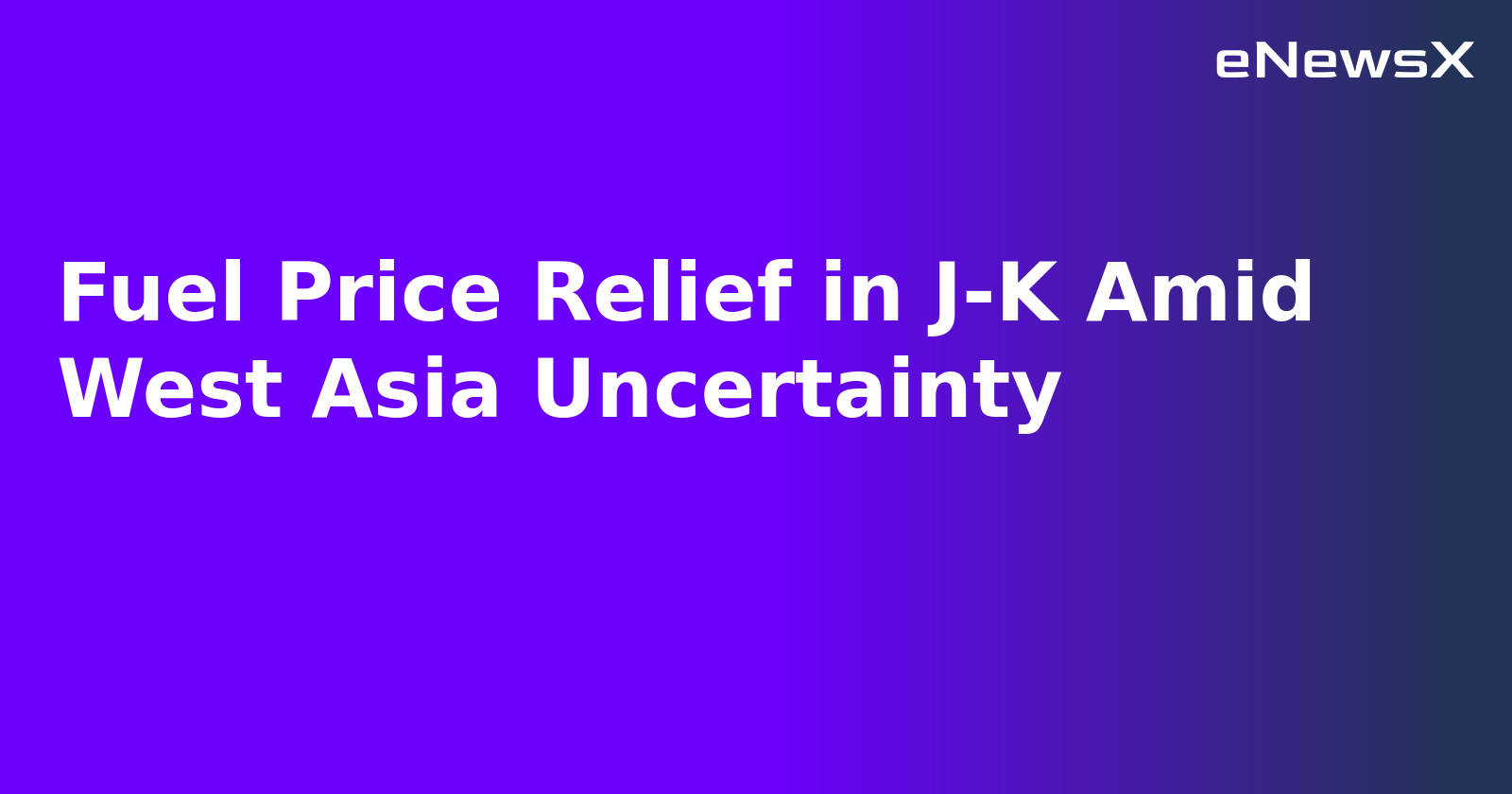 Fuel Price Relief in J-K Amid West Asia Uncertainty.webp
