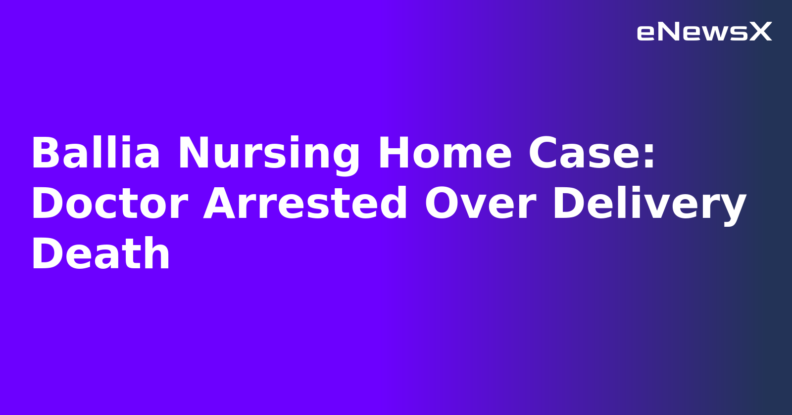 Ballia Nursing Home Case: Doctor Arrested Over Delivery Death.webp