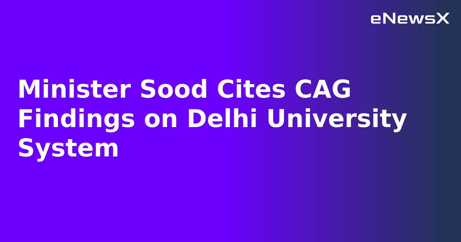 Minister Sood Cites CAG Findings on Delhi University System.webp