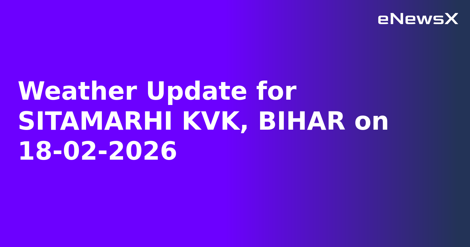 Weather Update for SITAMARHI KVK, BIHAR on 18-02-2026