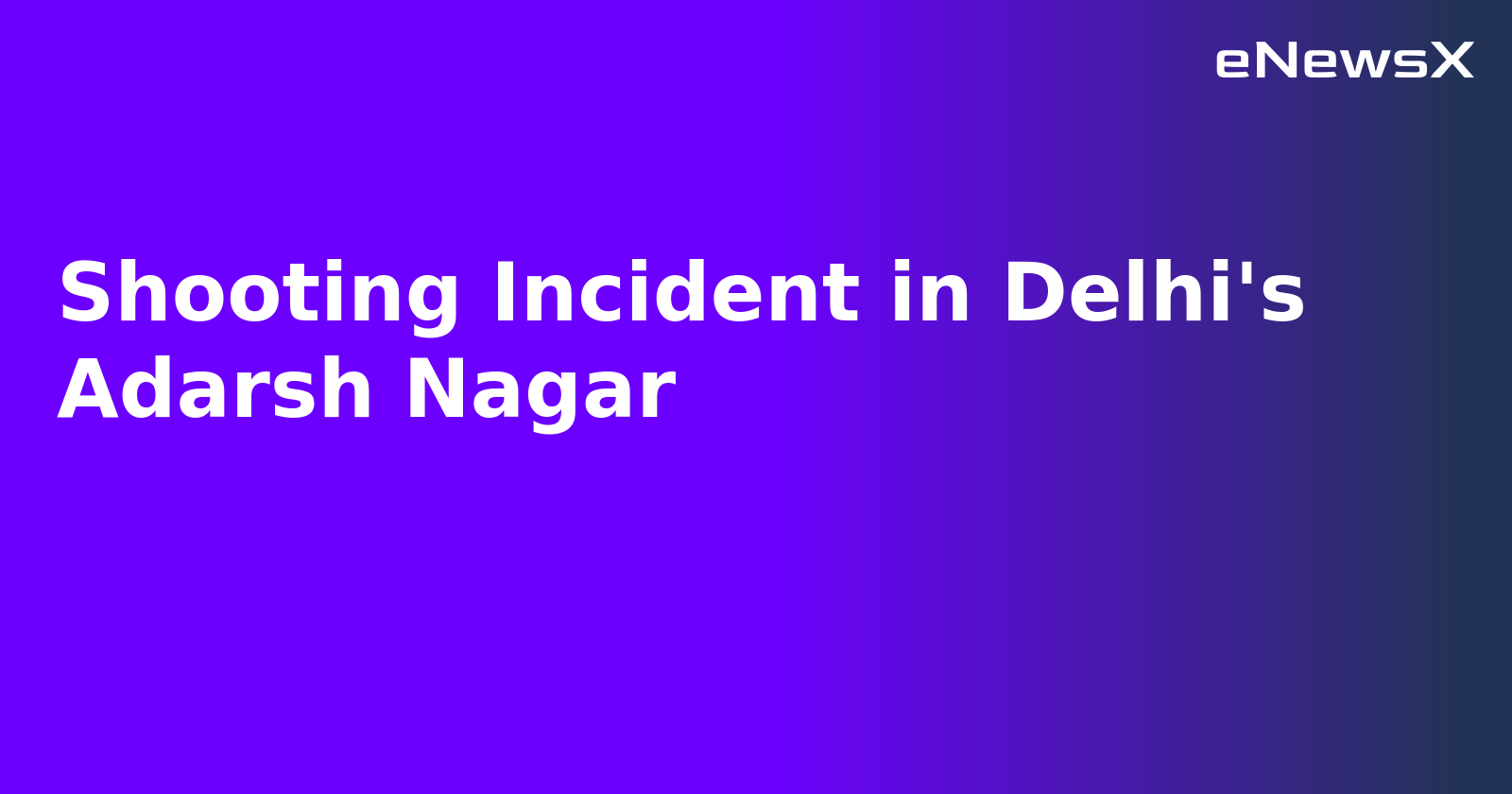 Shooting Incident in Delhi's Adarsh Nagar.webp