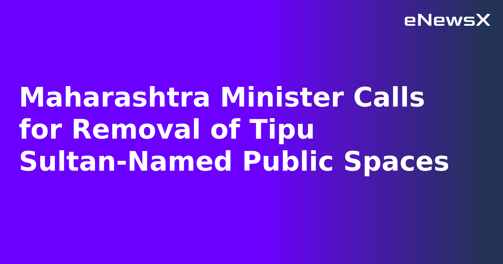Maharashtra Minister Calls for Removal of Tipu Sultan-Named Public Spaces.webp