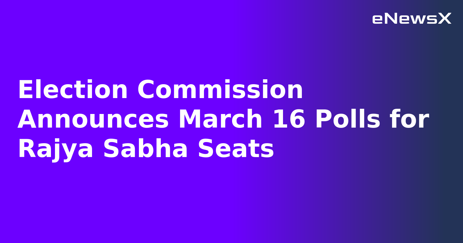Election Commission Announces March 16 Polls for Rajya Sabha Seats.webp