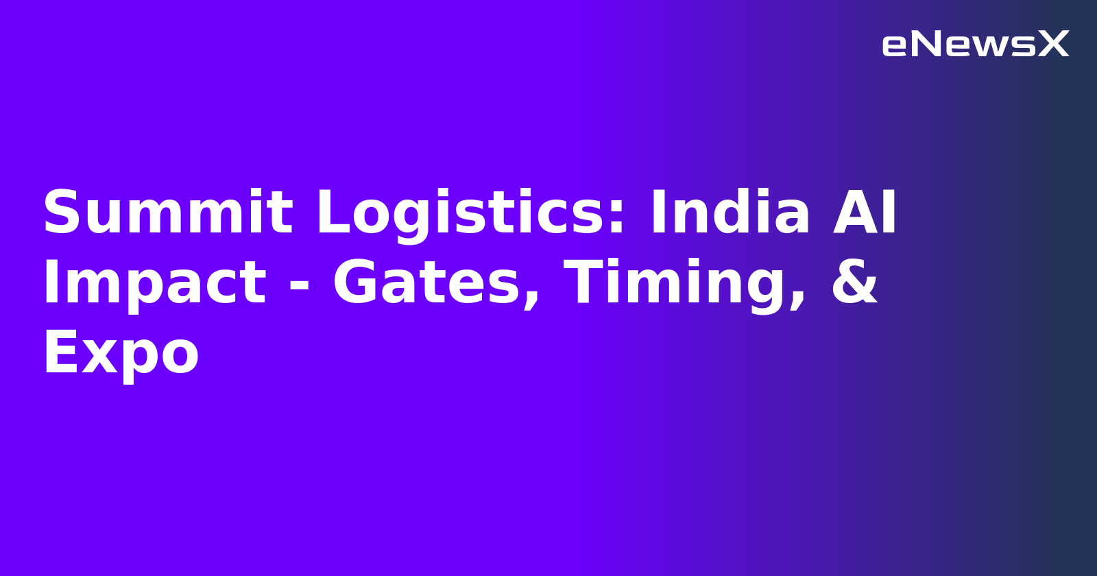 Summit Logistics: India AI Impact - Gates, Timing, & Expo.webp
