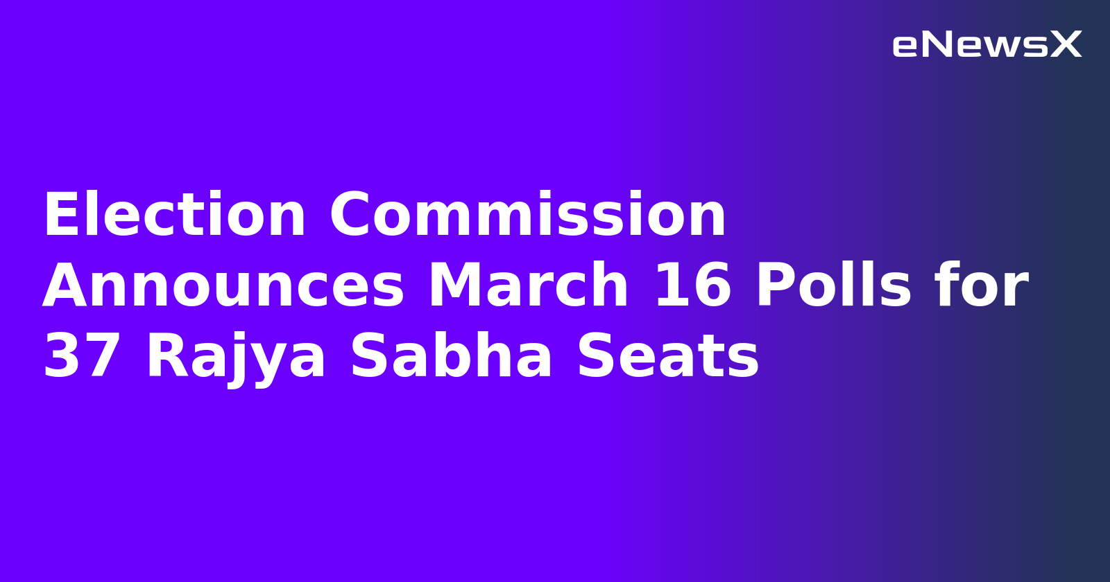 Election Commission Announces March 16 Polls for 37 Rajya Sabha Seats.webp