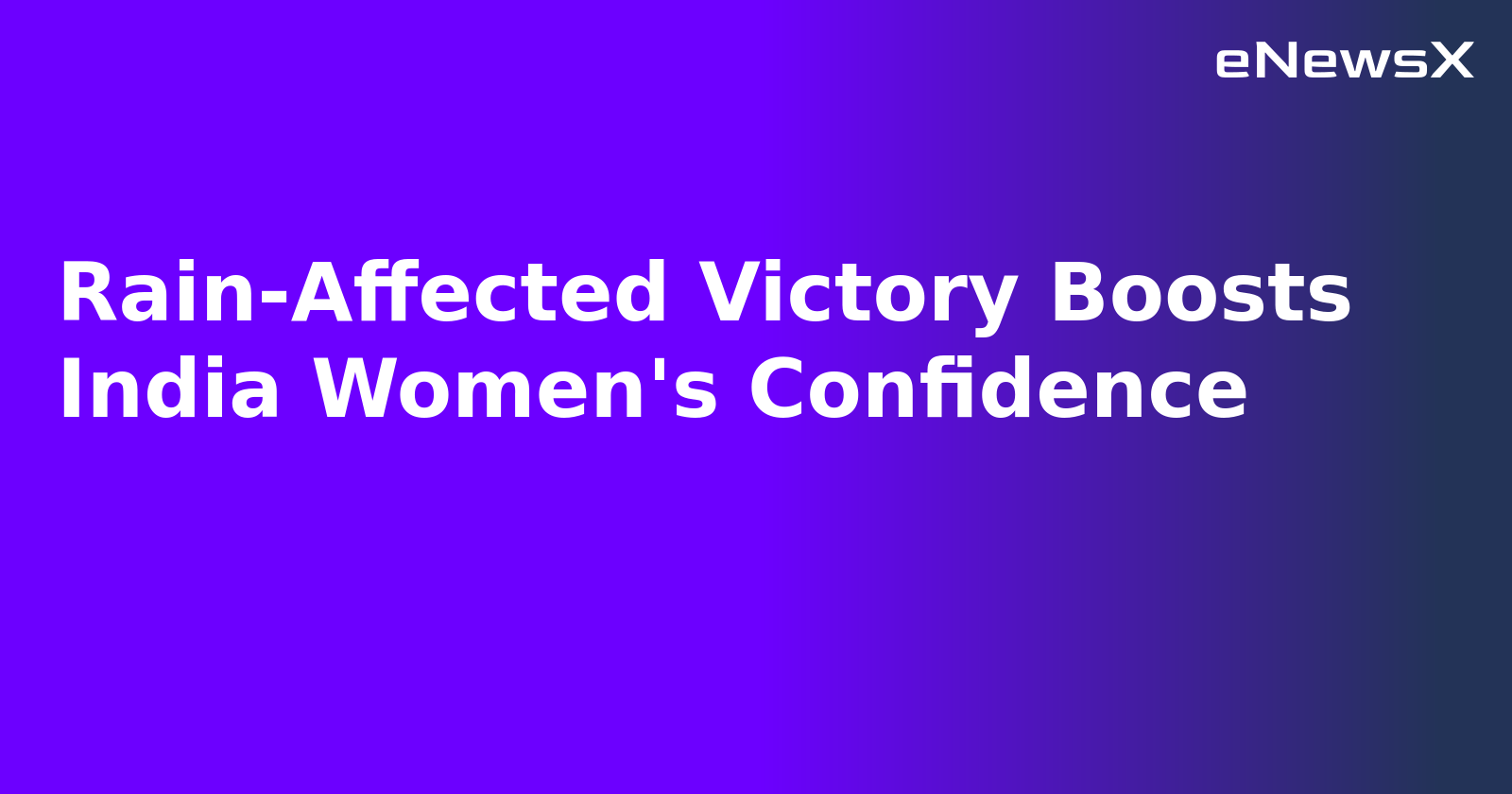 Rain-Affected Victory Boosts India Women's Confidence.webp Rain-Affected Victory Boosts India Women's Confidence.webp