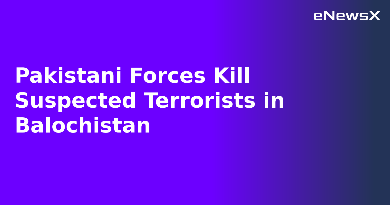 Pakistani Forces Kill Suspected Terrorists in Balochistan.webp