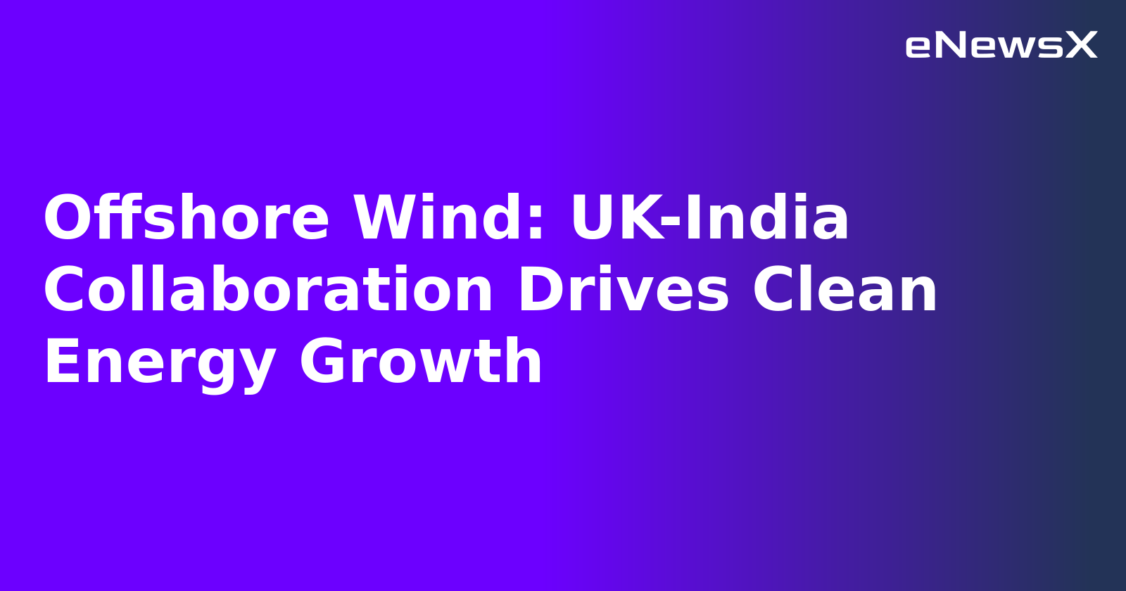 Offshore Wind: UK-India Collaboration Drives Clean Energy Growth.webp