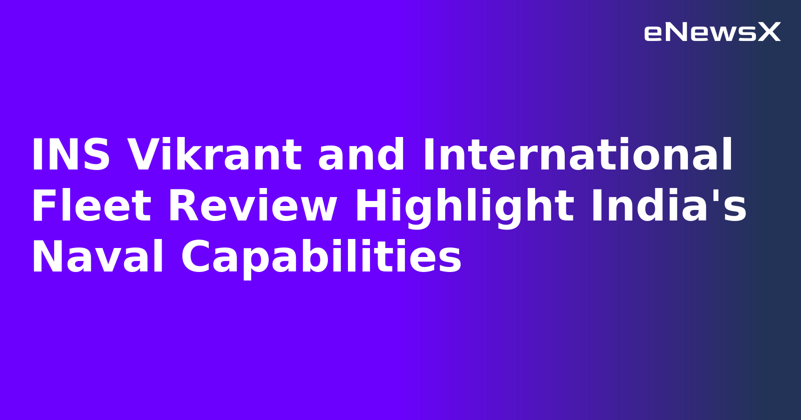 INS Vikrant and International Fleet Review Highlight India's Naval Capabilities.webp