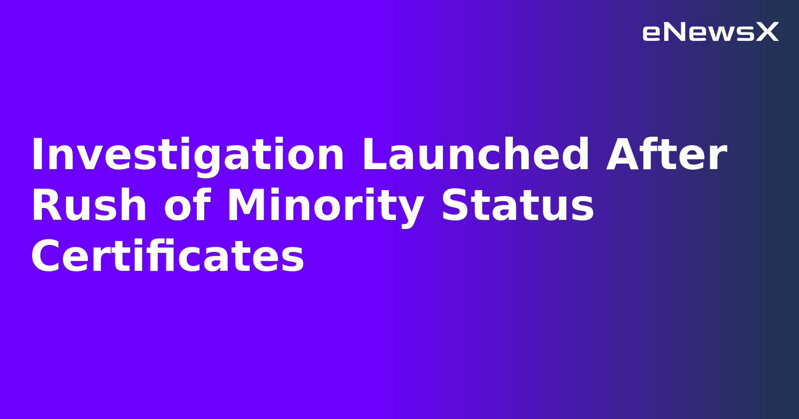 Investigation Launched After Rush of Minority Status Certificates.webp