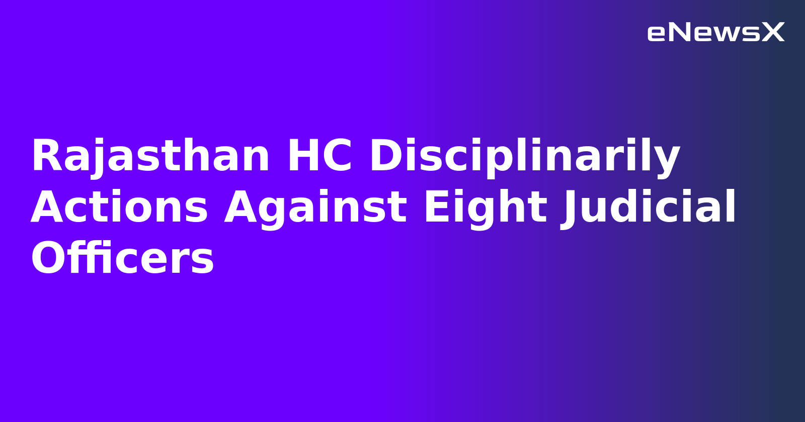 Rajasthan HC Disciplinarily Actions Against Eight Judicial Officers.webp