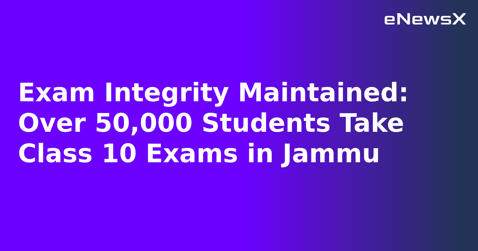 Exam Integrity Maintained: Over 50,000 Students Take Class 10 Exams in Jammu.webp