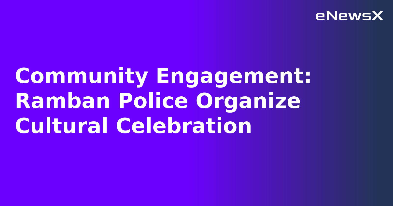 Community Engagement: Ramban Police Organize Cultural Celebration.webp