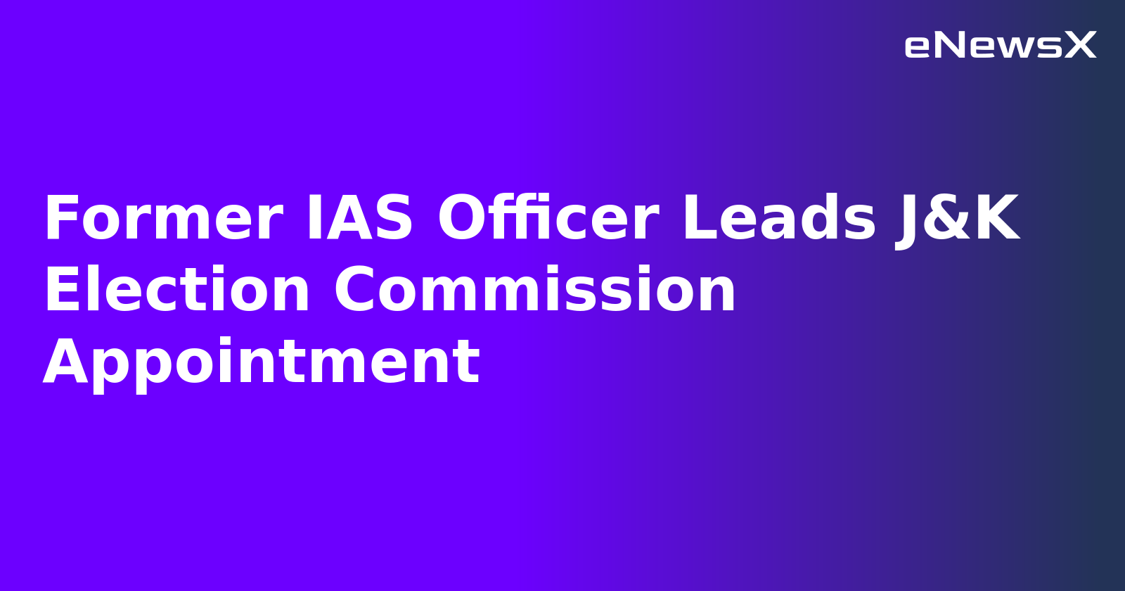 Former IAS Officer Leads J&K Election Commission Appointment.webp