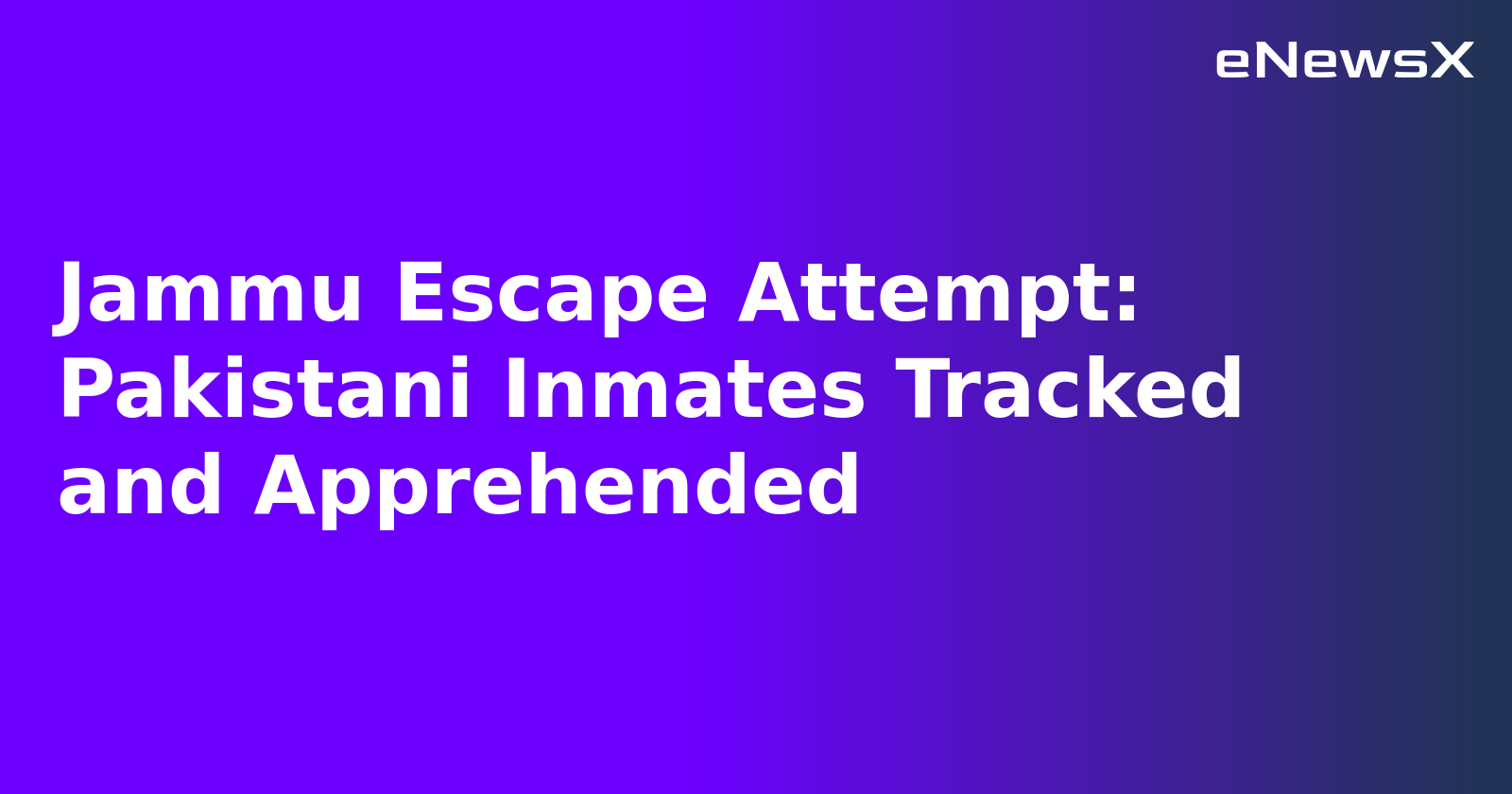 Jammu Escape Attempt: Pakistani Inmates Tracked and Apprehended.webp