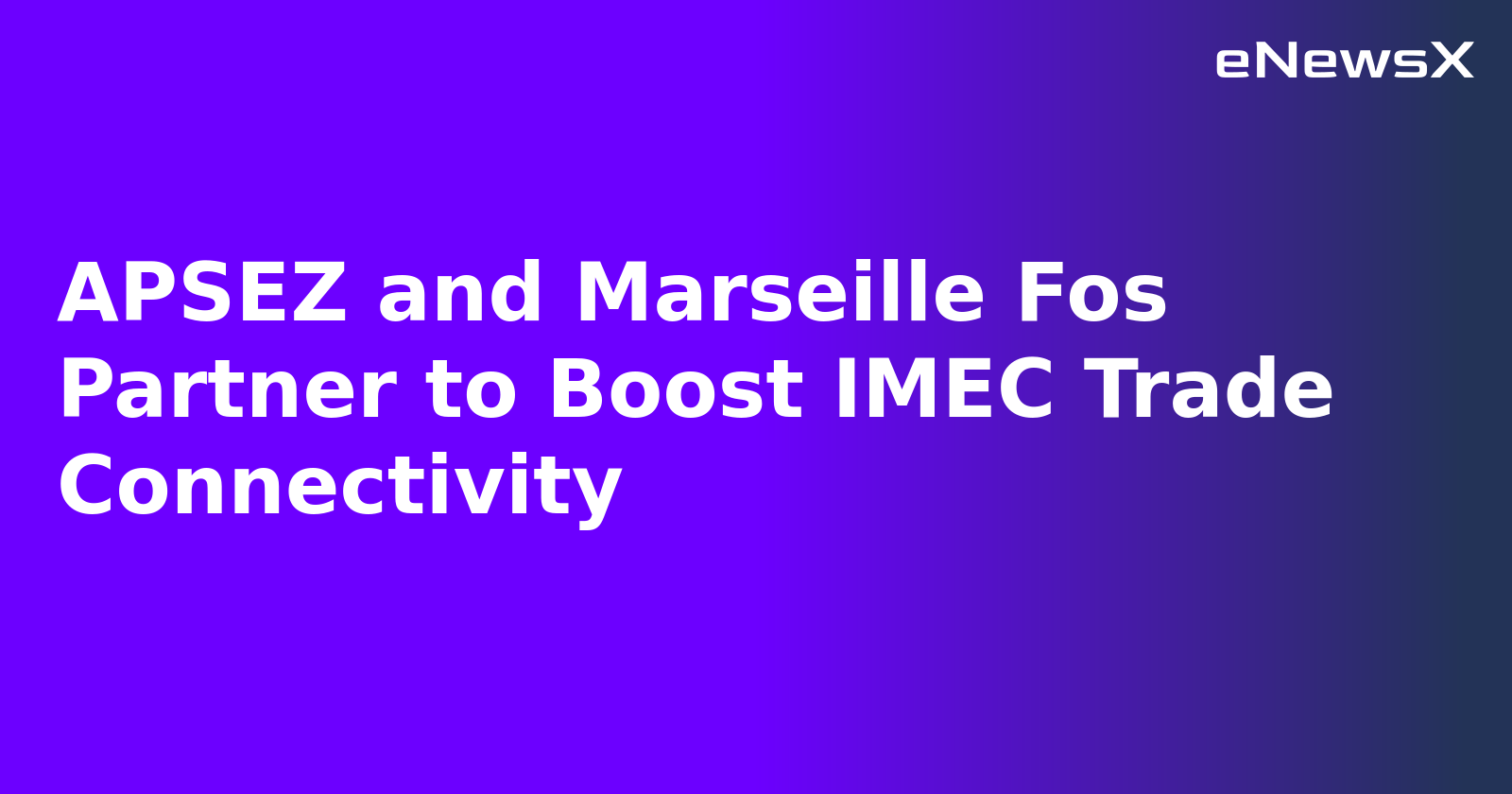 APSEZ and Marseille Fos Partner to Boost IMEC Trade Connectivity.webp