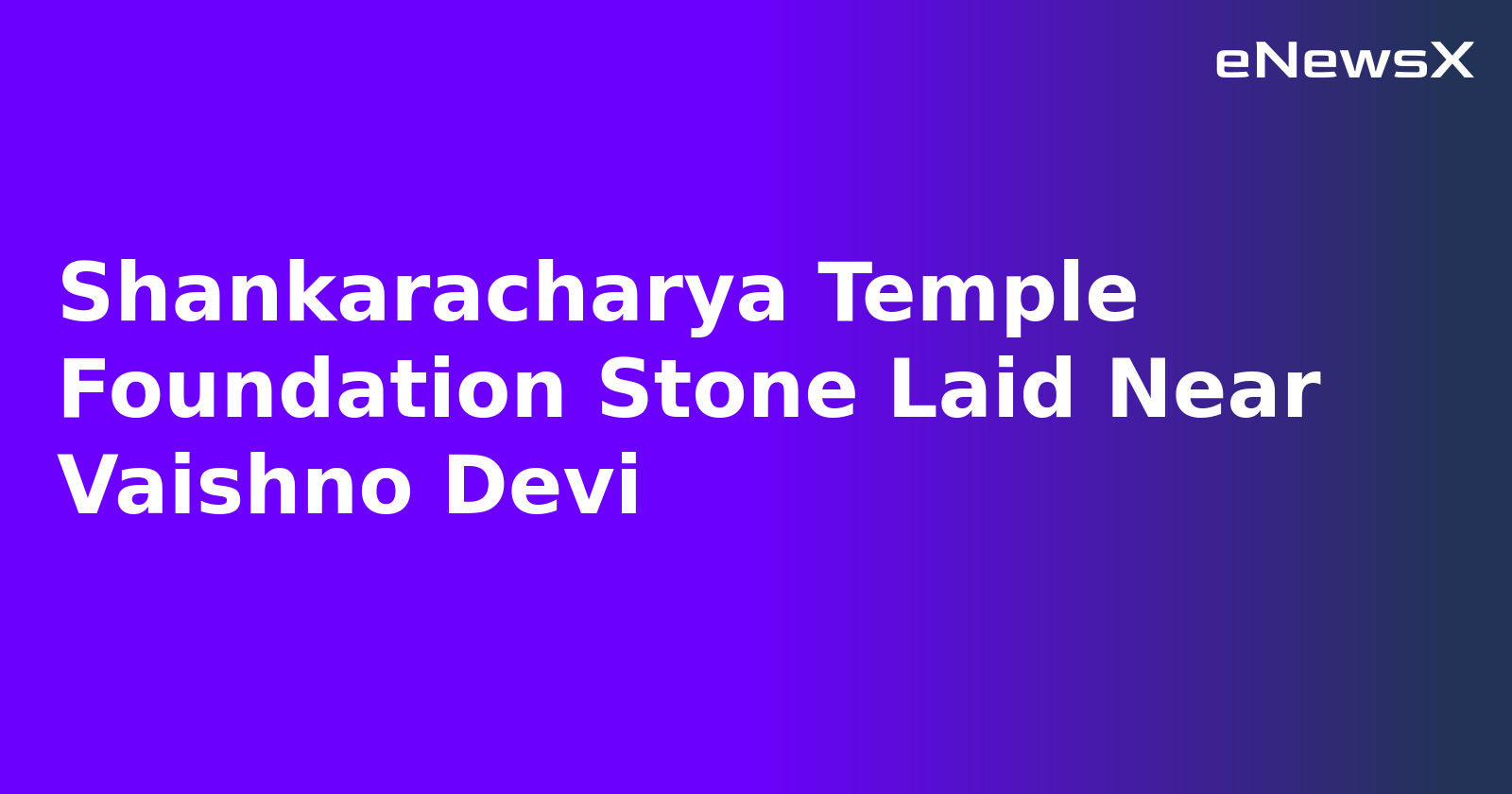 Shankaracharya Temple Foundation Stone Laid Near Vaishno Devi