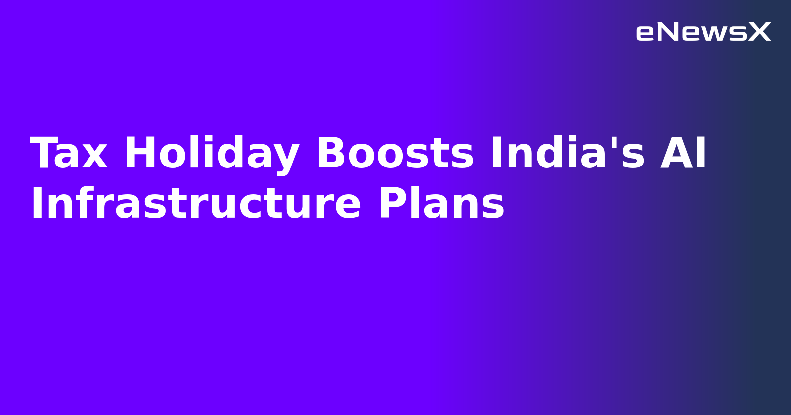 Tax Holiday Boosts India's AI Infrastructure Plans.webp
