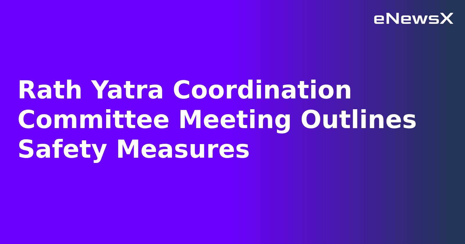 Rath Yatra Coordination Committee Meeting Outlines Safety Measures.webp