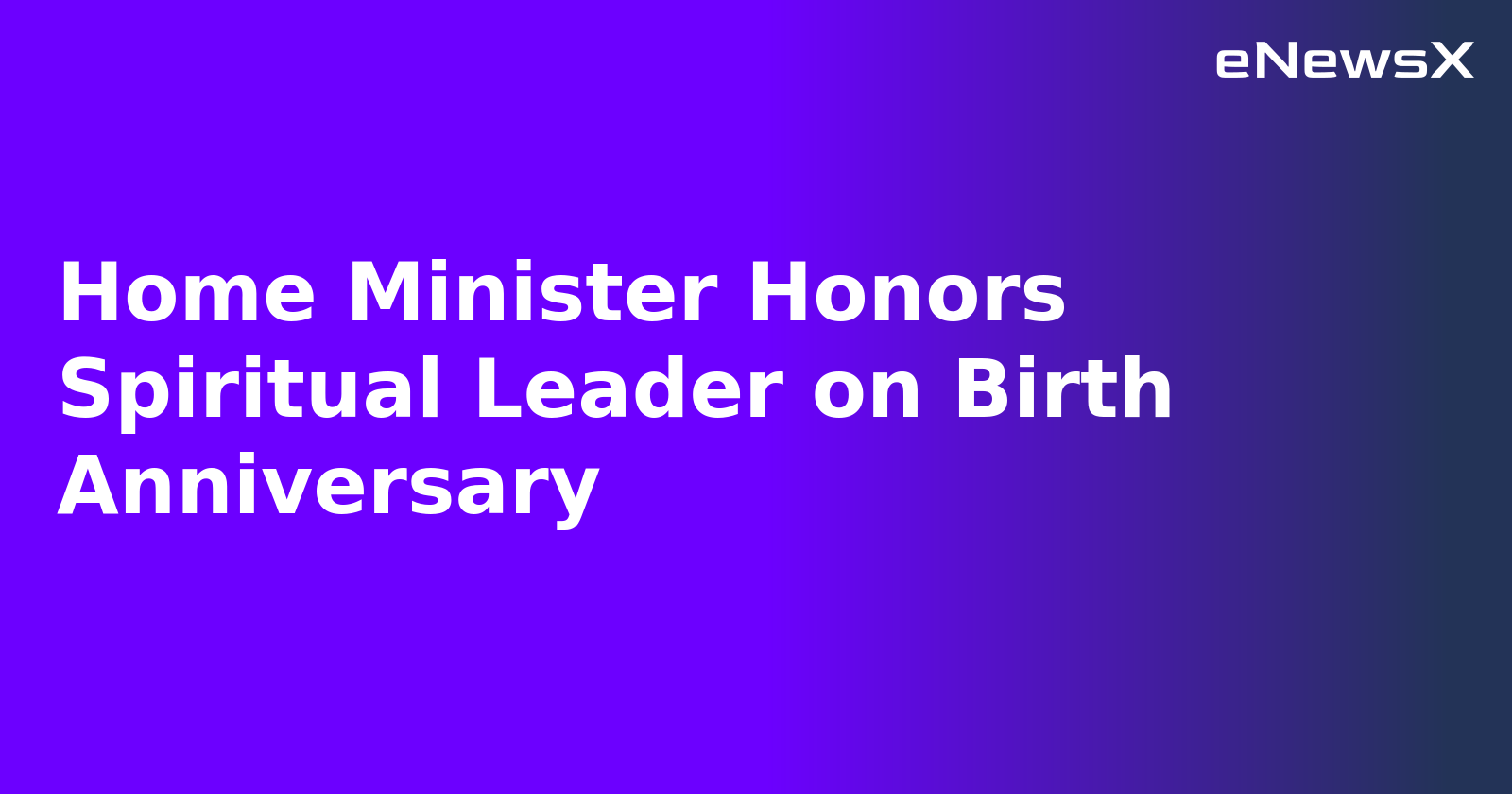 Home Minister Honors Spiritual Leader on Birth Anniversary.webp