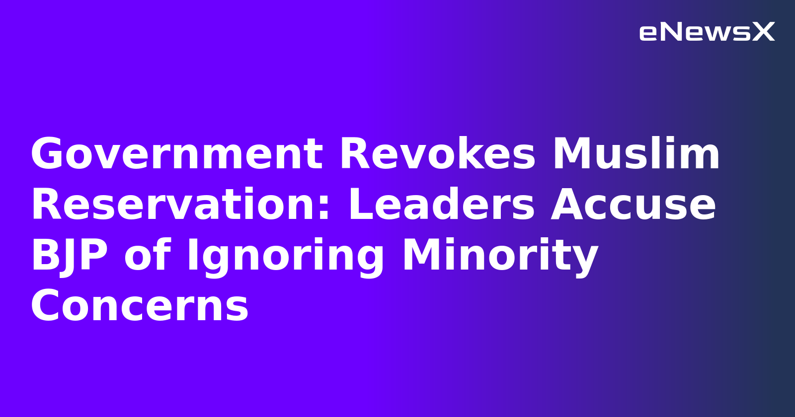 Government Revokes Muslim Reservation: Leaders Accuse BJP of Ignoring Minority Concerns.webp