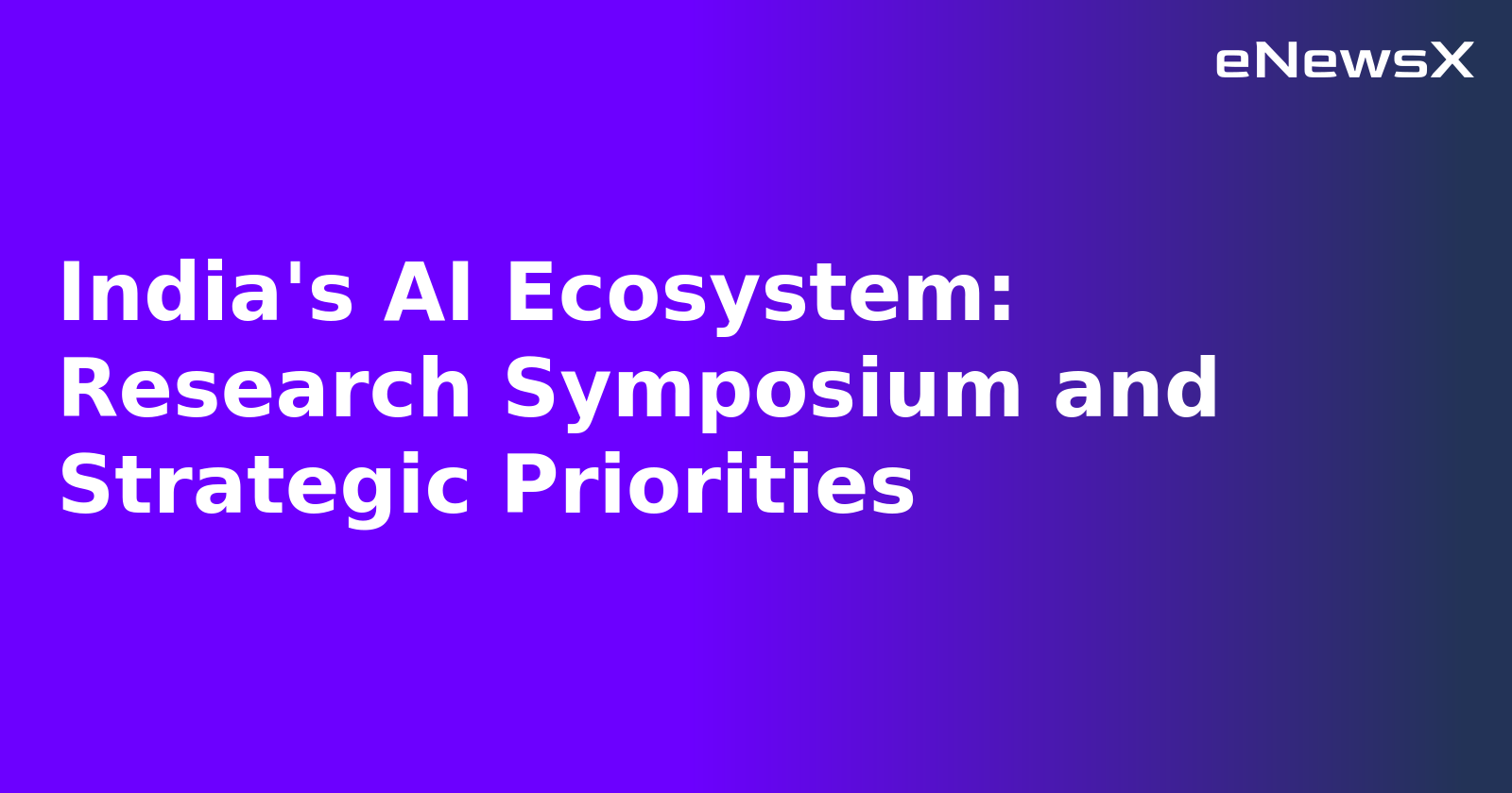 India's AI Ecosystem: Research Symposium and Strategic Priorities.webp