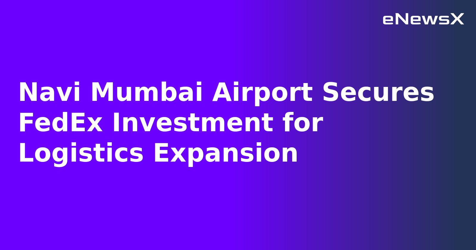 Navi Mumbai Airport Secures FedEx Investment for Logistics Expansion.webp