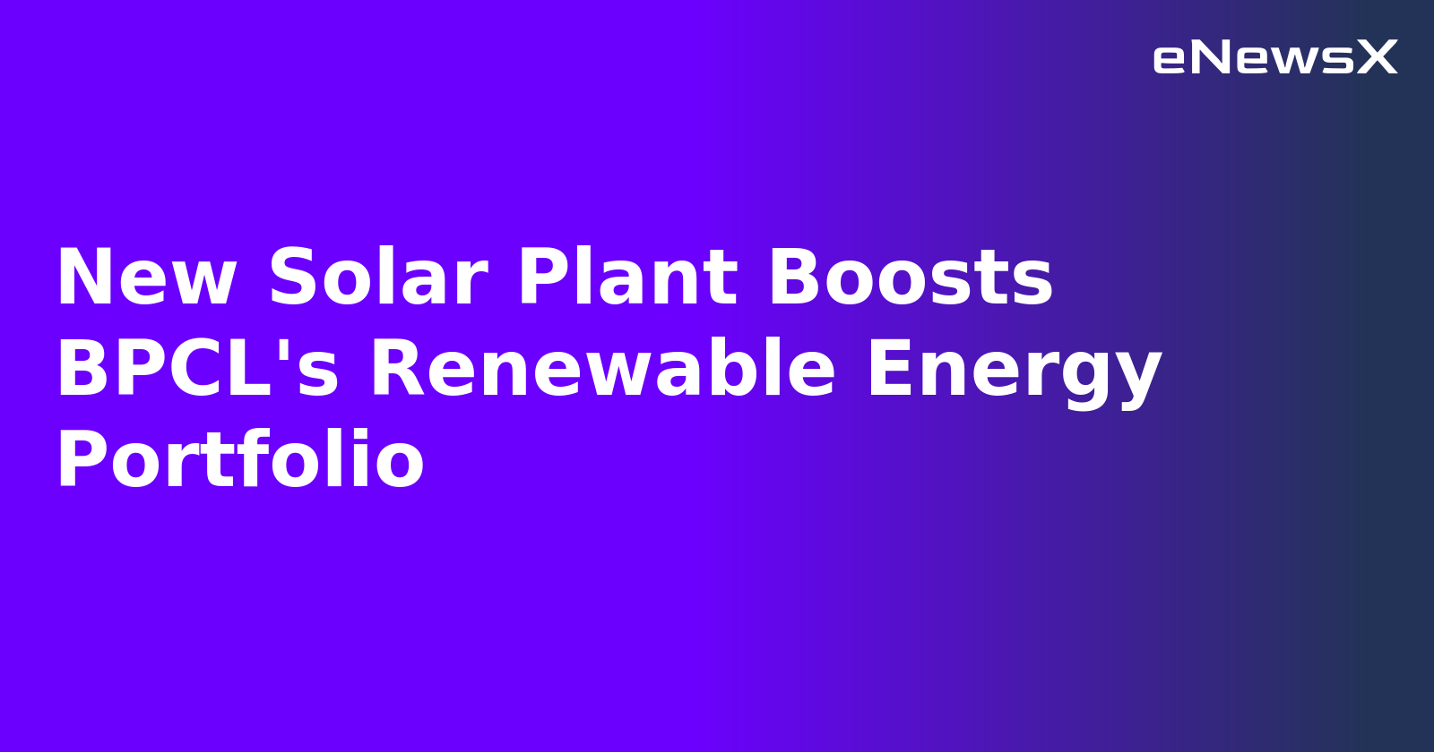 New Solar Plant Boosts BPCL's Renewable Energy Portfolio.webp