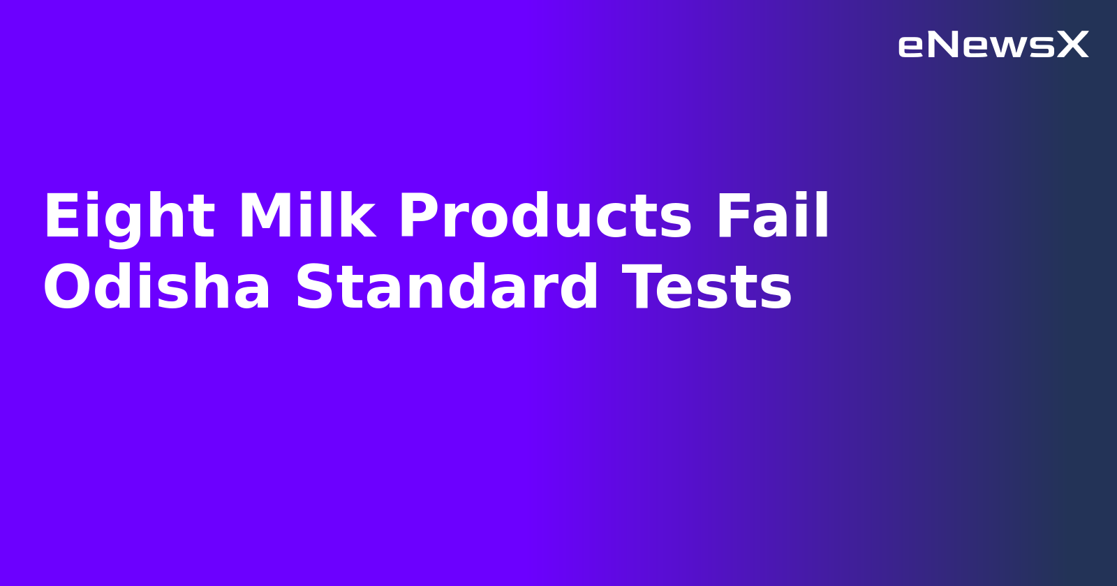 Eight Milk Products Fail Odisha Standard Tests.webp