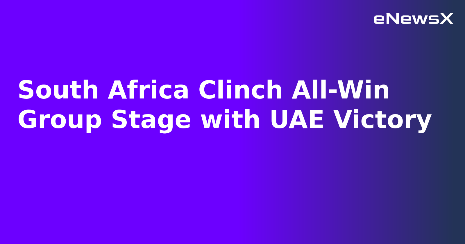 South Africa Clinch All-Win Group Stage with UAE Victory.webp