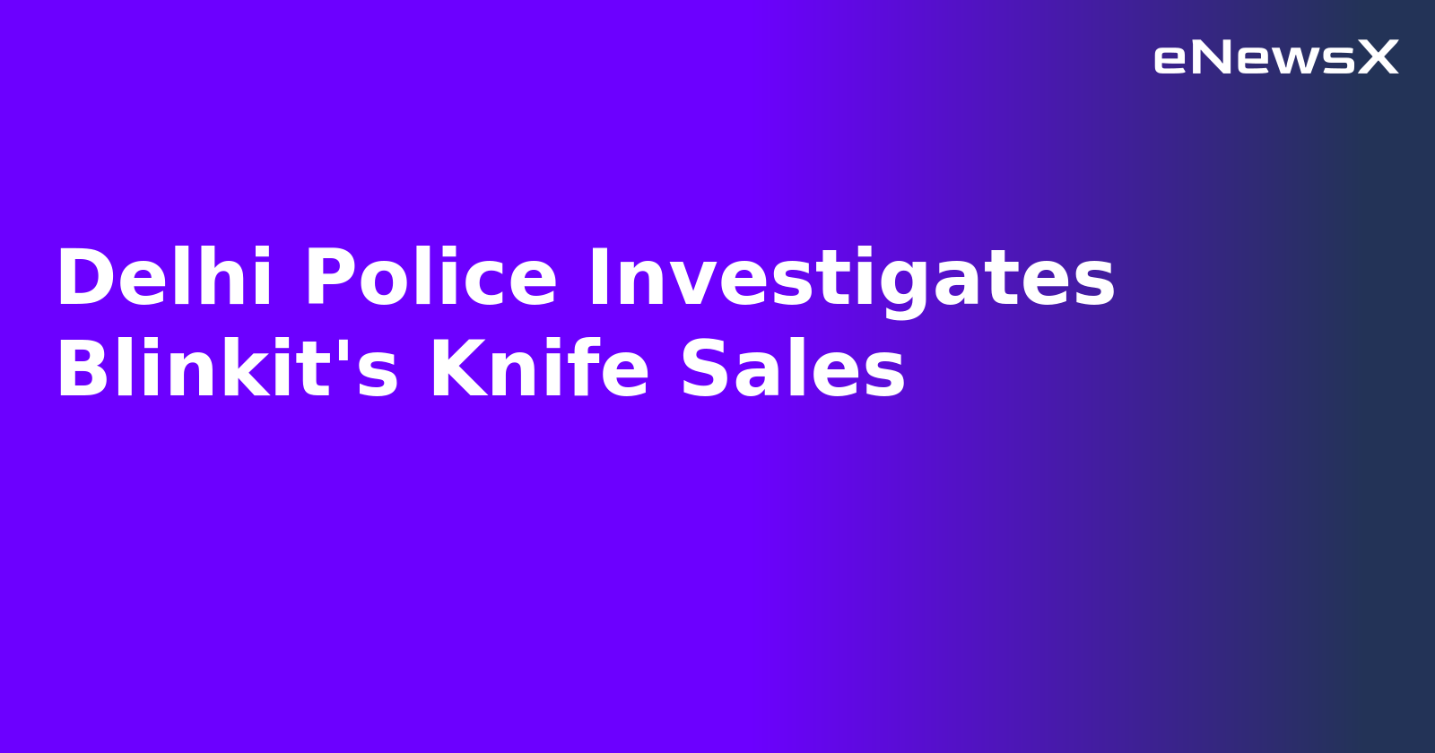 Delhi Police Investigates Blinkit's Knife Sales.webp