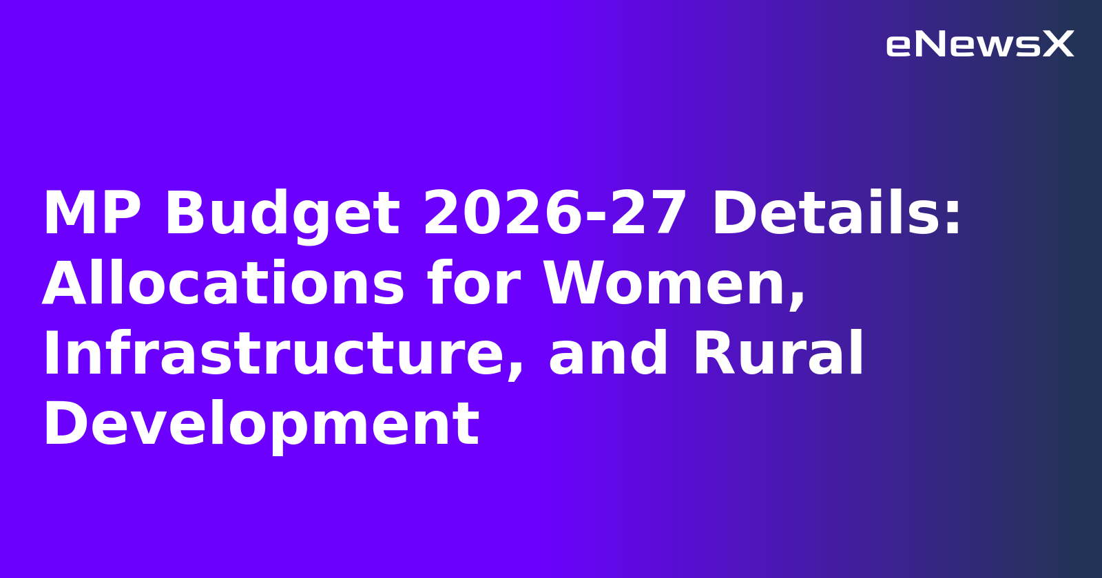 MP Budget 2026-27 Details: Allocations for Women, Infrastructure, and Rural Development.webp MP Budget 2026-27 Details: Allocations for Women, Infrastructure, and Rural Development.webp