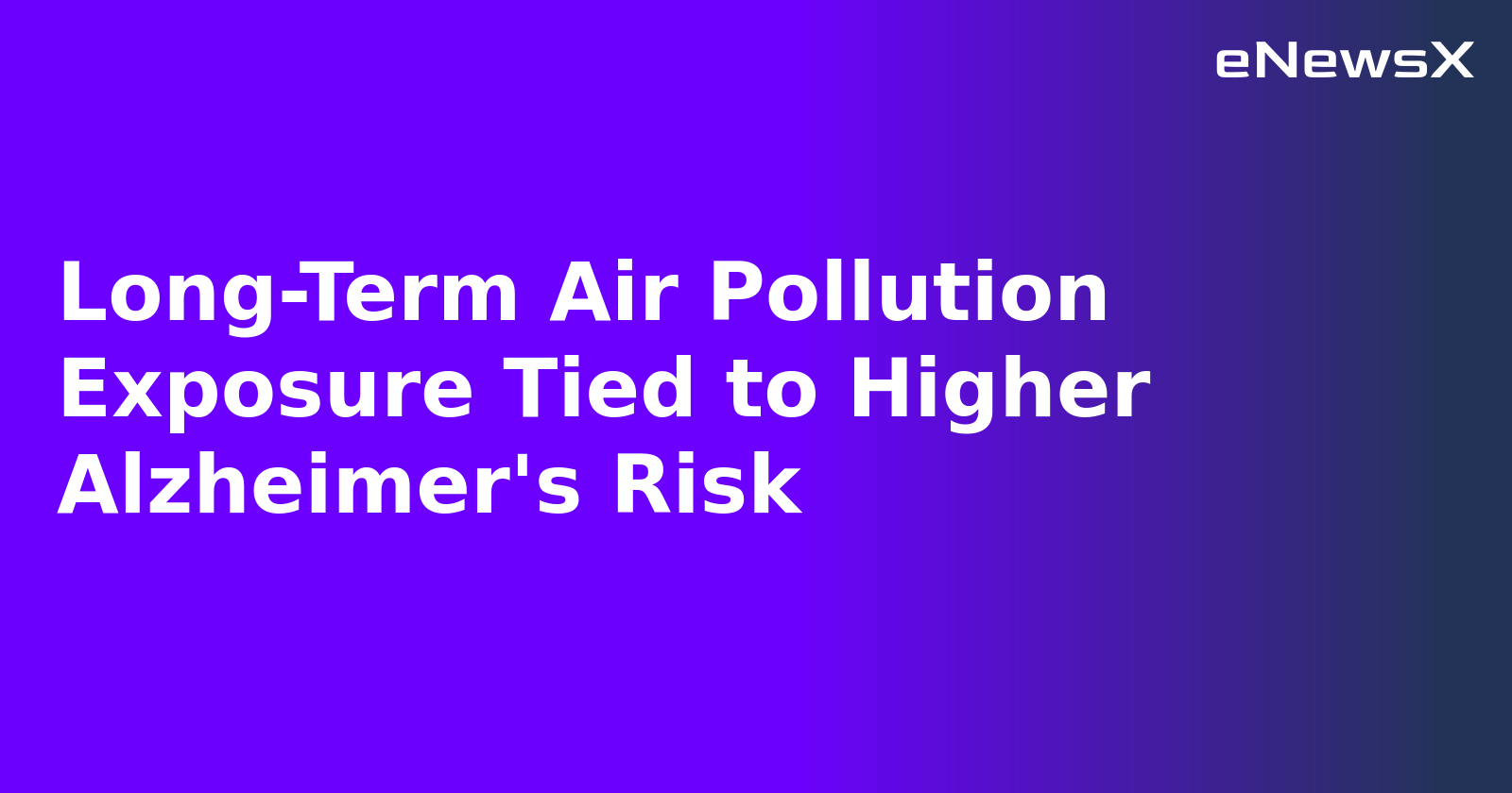 Long-Term Air Pollution Exposure Tied to Higher Alzheimer's Risk.webp
