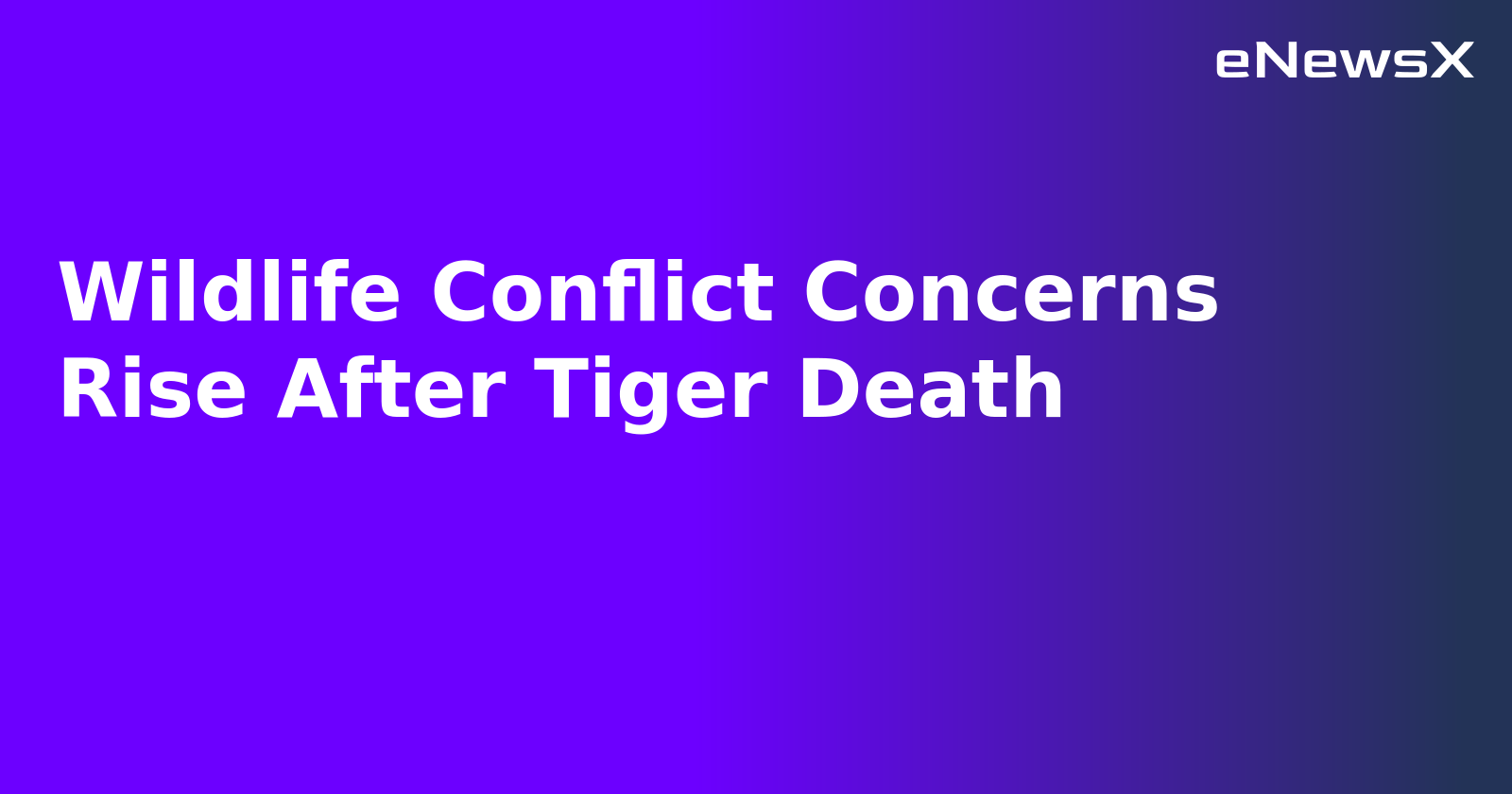 Wildlife Conflict Concerns Rise After Tiger Death.webp