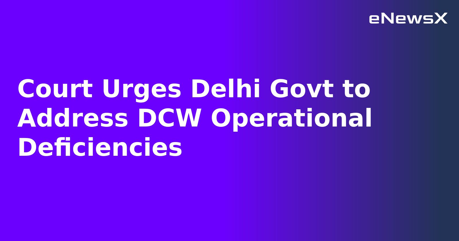 Court Urges Delhi Govt to Address DCW Operational Deficiencies.webp
