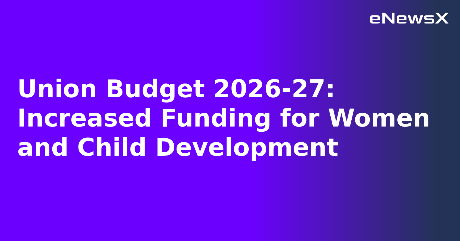 Union Budget 2026-27: Increased Funding for Women and Child Development.webp