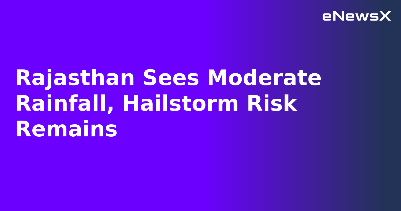 Rajasthan Sees Moderate Rainfall, Hailstorm Risk Remains.webp
