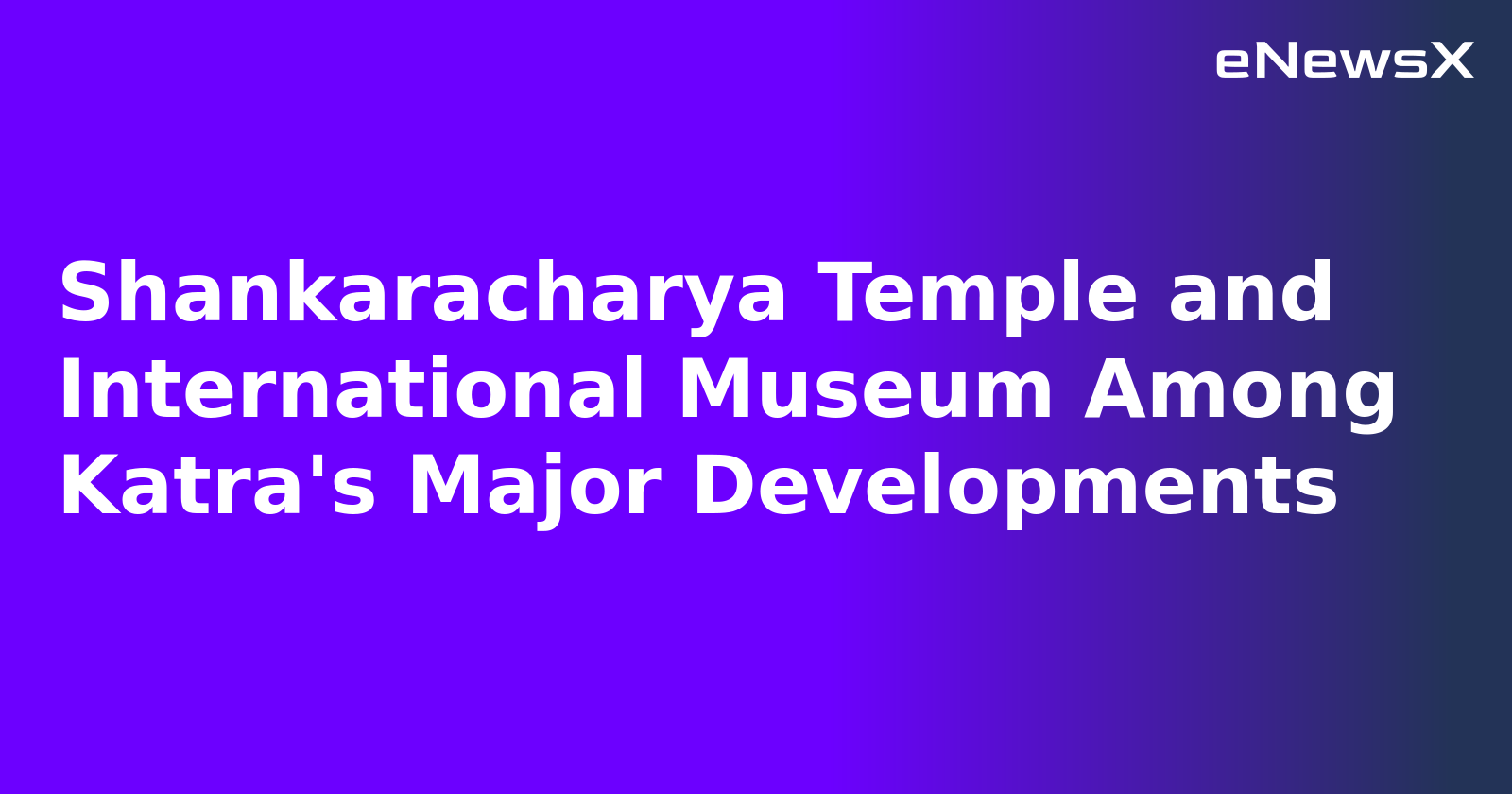 Shankaracharya Temple and International Museum Among Katra's Major Developments.webp