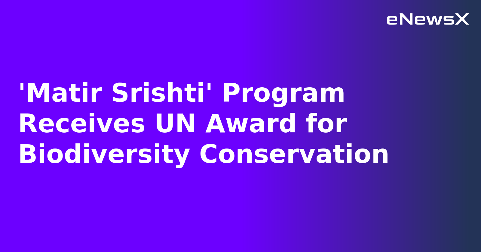 'Matir Srishti' Program Receives UN Award for Biodiversity Conservation.webp