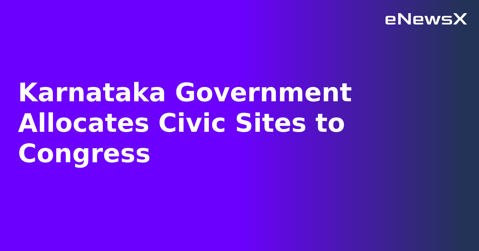 Karnataka Government Allocates Civic Sites to Congress