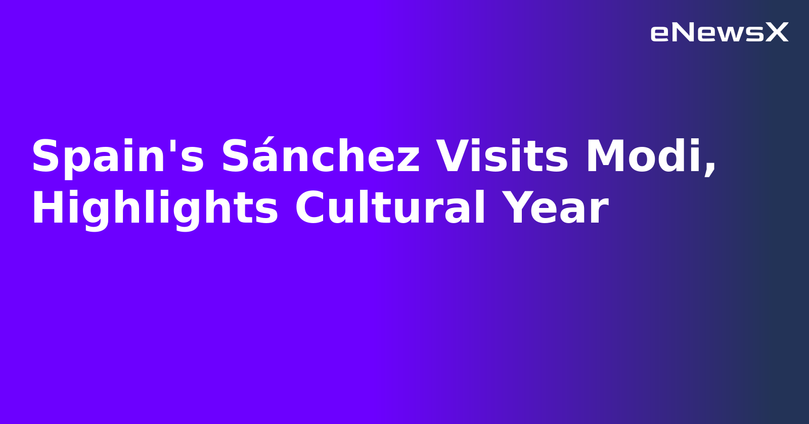 Spain's Sánchez Visits Modi, Highlights Cultural Year.webp Spain's Sánchez Visits Modi, Highlights Cultural Year.webp