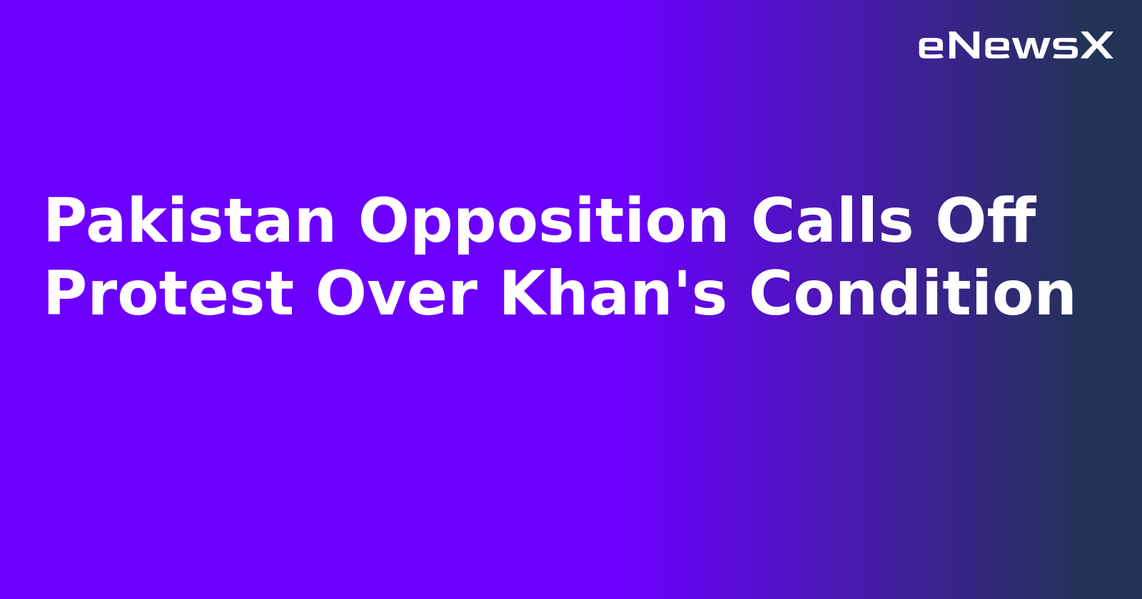 Pakistan Opposition Calls Off Protest Over Khan's Condition.webp Pakistan Opposition Calls Off Protest Over Khan's Condition.webp