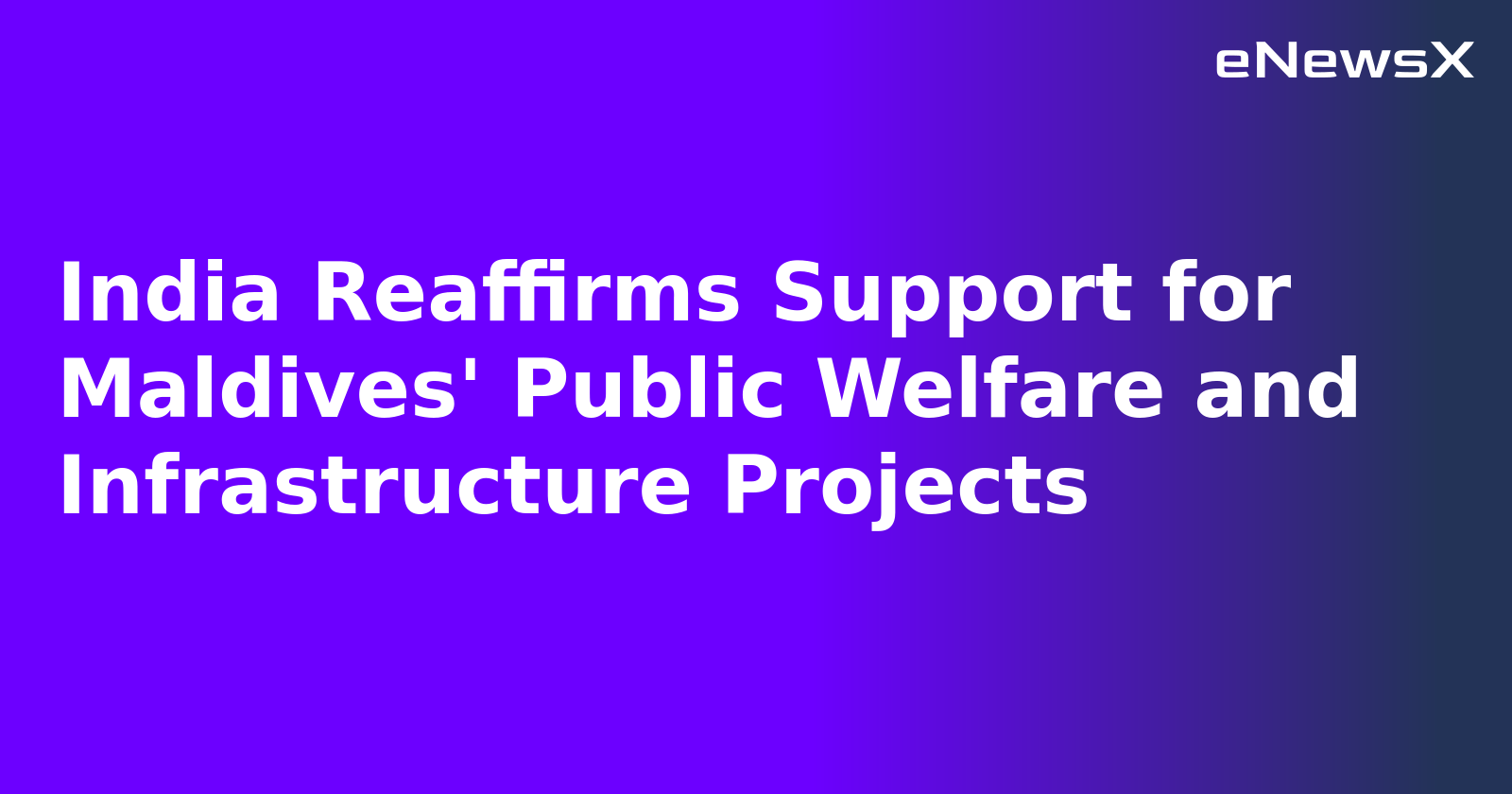 India Reaffirms Support for Maldives' Public Welfare and Infrastructure Projects.webp