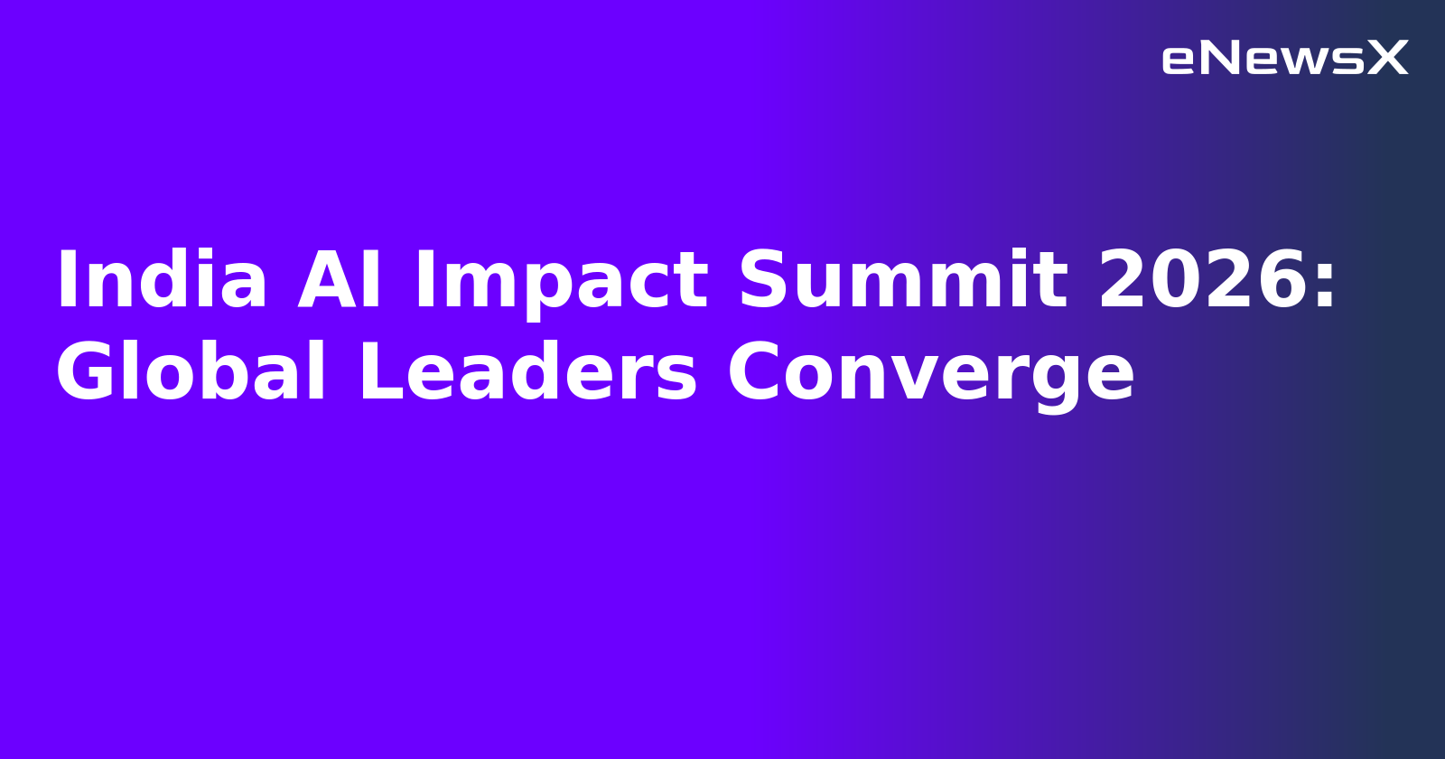 India AI Impact Summit 2026: Global Leaders Converge.webp India AI Impact Summit 2026: Global Leaders Converge.webp
