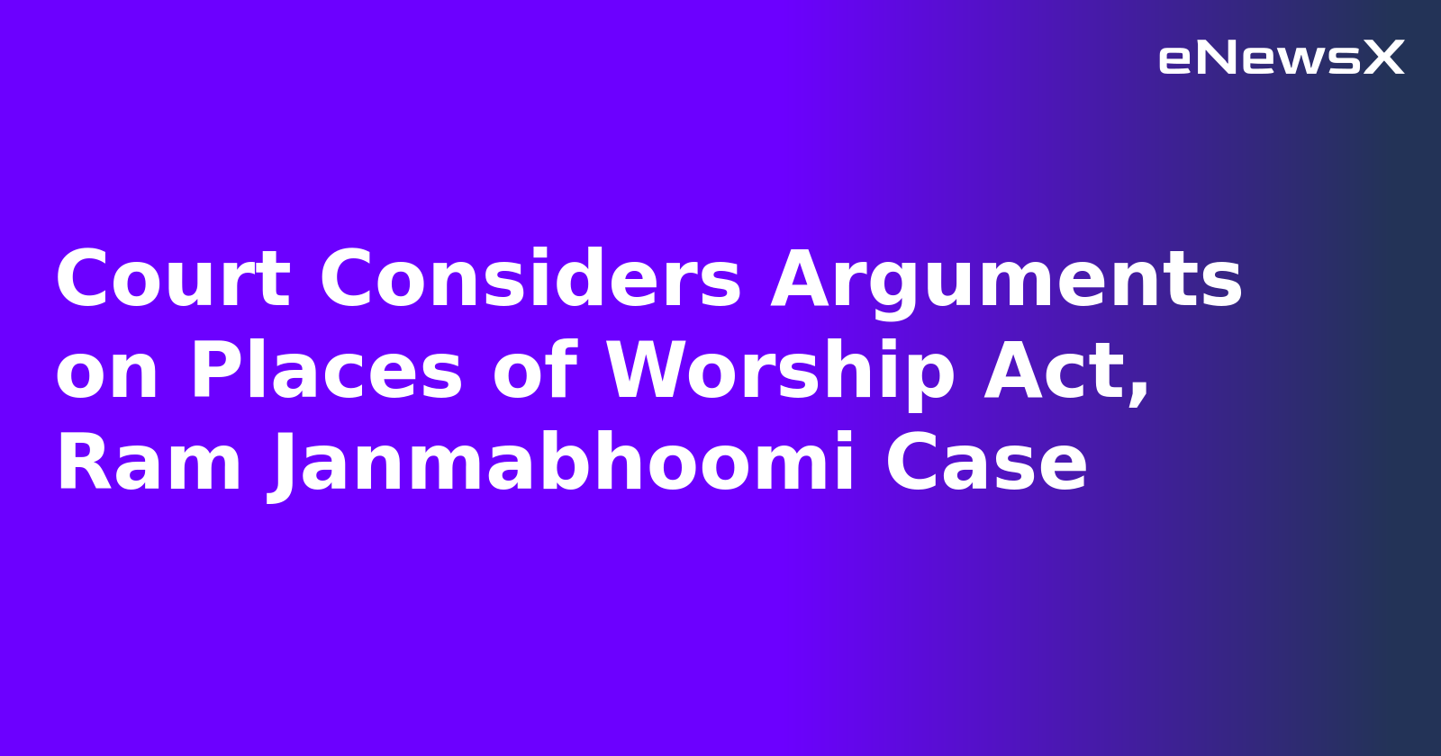 Court Considers Arguments on Places of Worship Act, Ram Janmabhoomi Case.webp
