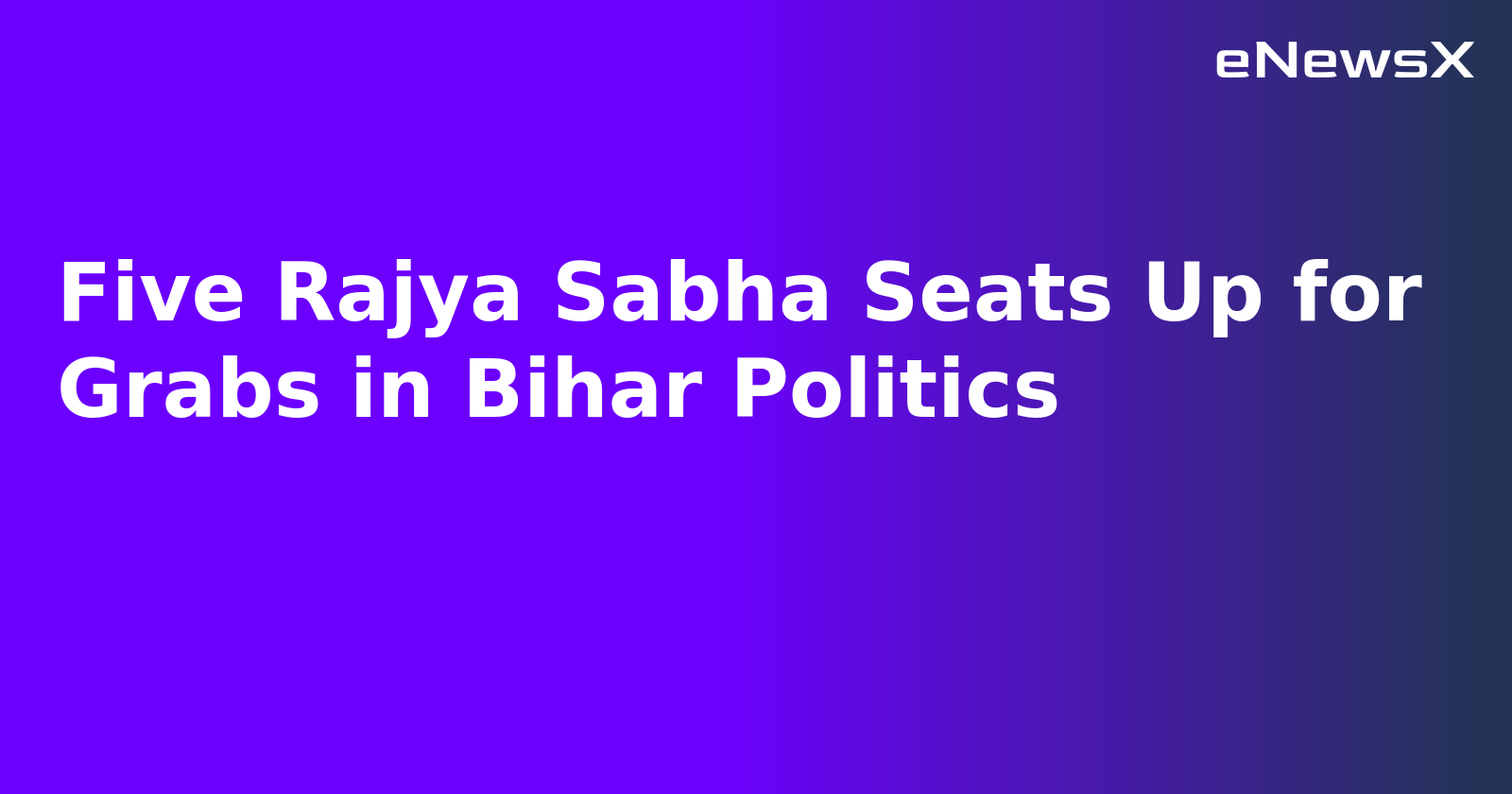 Five Rajya Sabha Seats Up for Grabs in Bihar Politics.webp