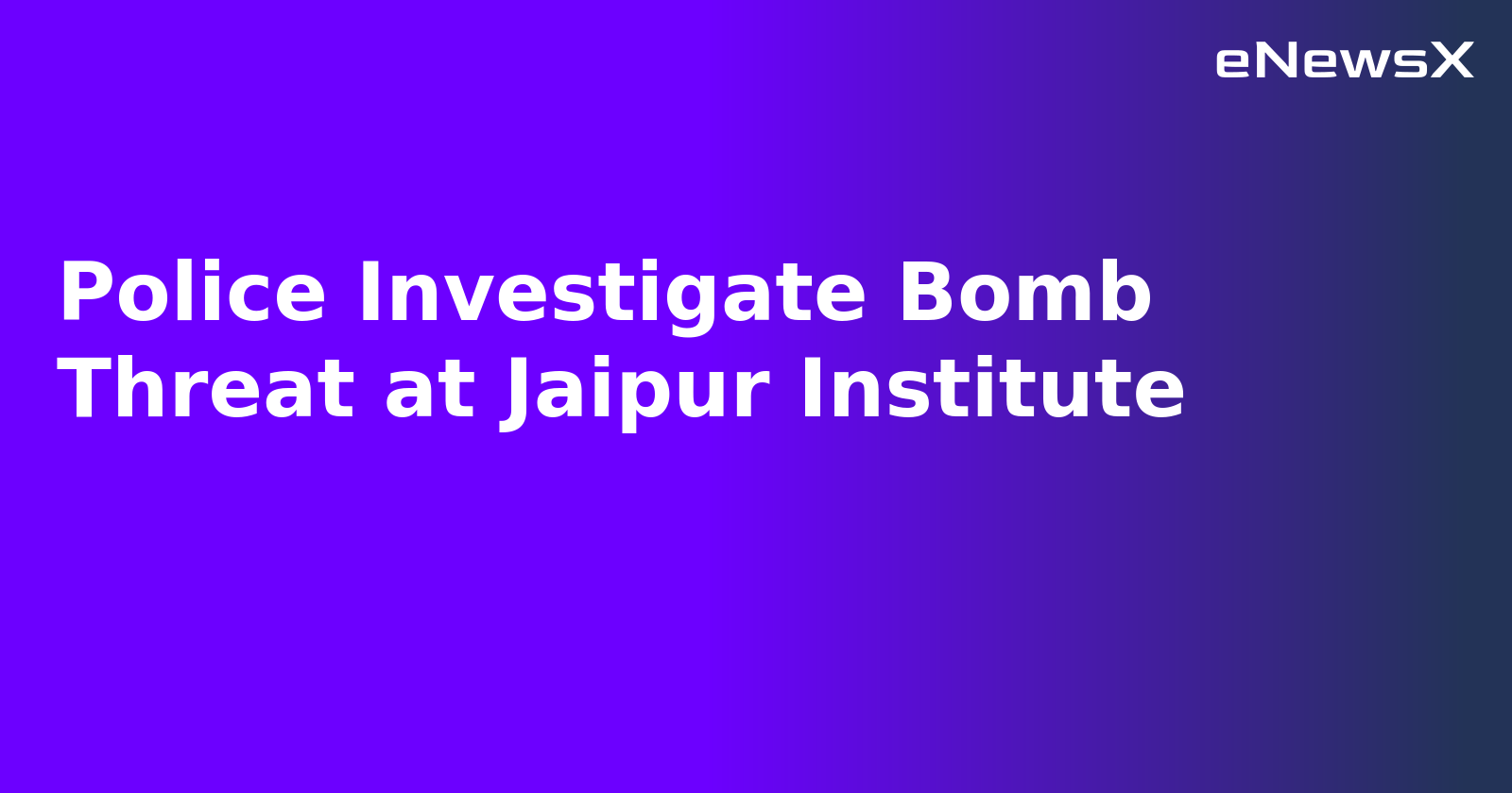 Police Investigate Bomb Threat at Jaipur Institute.webp
